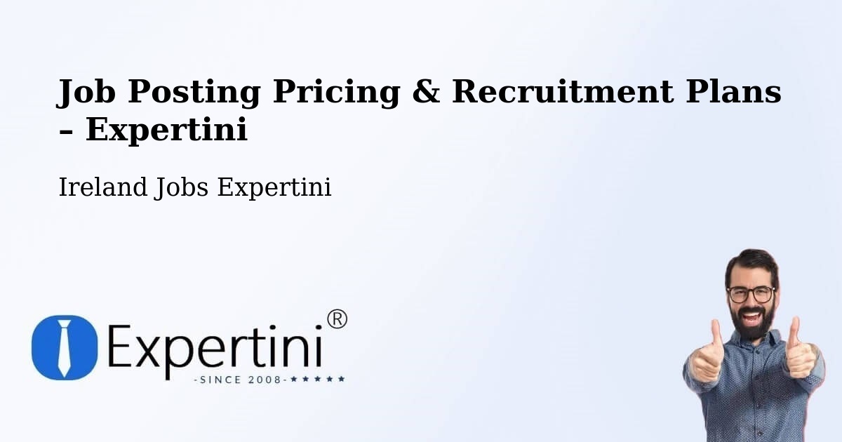 Job Posting Pricing & Recruitment Plans – Ballylinan - Ballylinan, Ireland Jobs Expertini